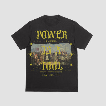 Power is a tool Shirt